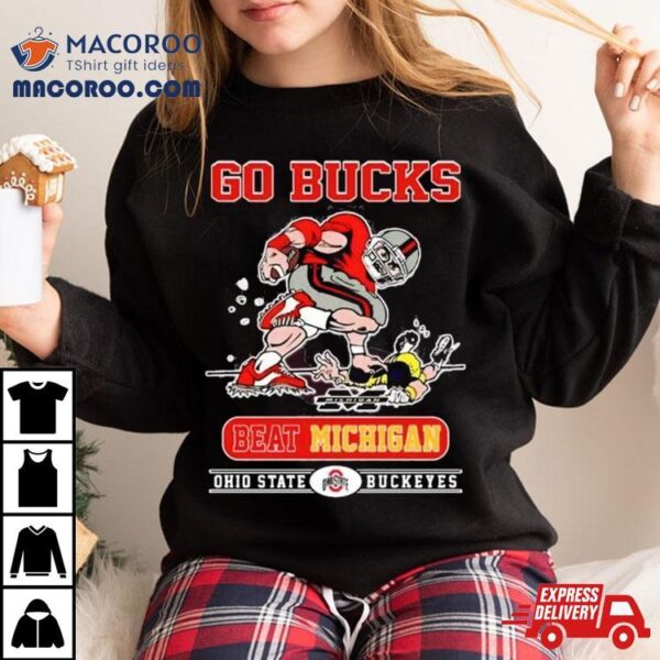 Go Bucks Beat Michigan 2023 Ohio State Buckeye Shirt