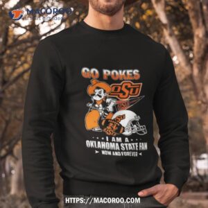 Go Pokes I Am A Oklahoma State Fan Now And Forever Osu T Shirt 2 Go Pokes I Am A Oklahoma State Fan Now And Forever Osu Sweatshirt