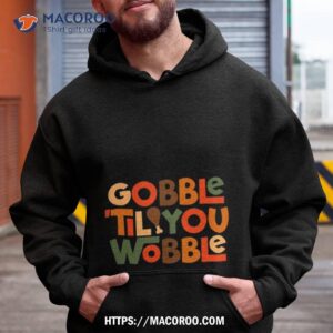 Gobble ’til You Wobble Thanksgiving Design T Shirt