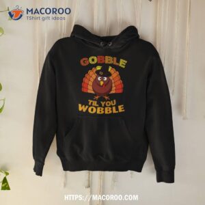 Gobble Til You Wobble Thanksgiving Shirt