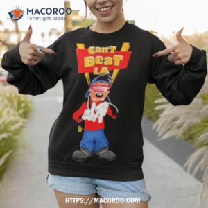 Goofy Movie Max Can’t Beat La Shirt 2 Goofy Movie Max Can T Beat La Sweatshirt