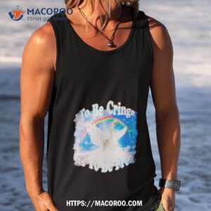 goose to be cringe is to be free shirt tank top
