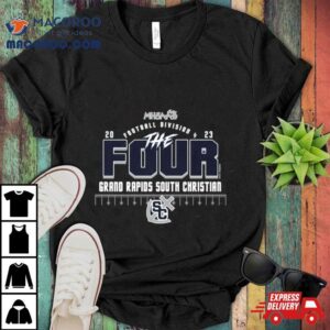 Grand Rapids South Christian Mhsaa Football Division The Four Tshirt