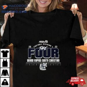 Grand Rapids South Christian Mhsaa Football Division The Four Tshirt