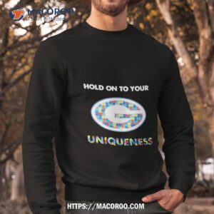 green bay packers nfl hold on to your uniqueness shirt sweatshirt