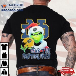 Grinch Fear The Christmas Notre Dame Fighting Irish Tshirt