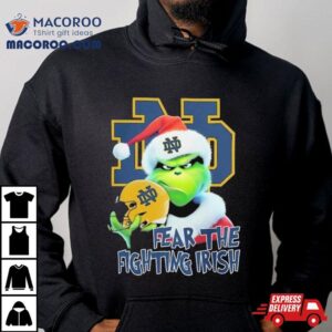 Grinch Fear The Christmas Notre Dame Fighting Irish Tshirt