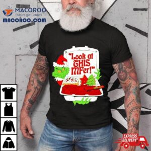 Grinch Look At This Mfer Christmas Tshirt