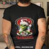Grinch Perfect Gift For Fans Christmas San Francisco 49ers T Shirt