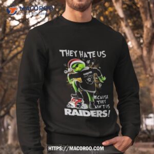 Grinch They Hate Us Because They Ain T Us Las Vegas Raiders Sweatshirt