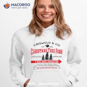 griswold s tree farm fun old fashioned family christmas shirt hoodie 1