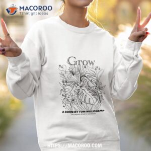 Grow A Song By Tom Millichamp Sweatshirt 2