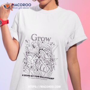 Grow A Song By Tom Millichamp Shirt