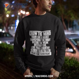 Grow The Mind Train Like A Beast Transform The Body Defend The Weak Destroy Evil Love Your Sweatshirt