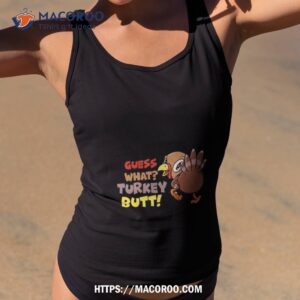 Guess What Turkey Butt Funny Thanksgiving Shirt
