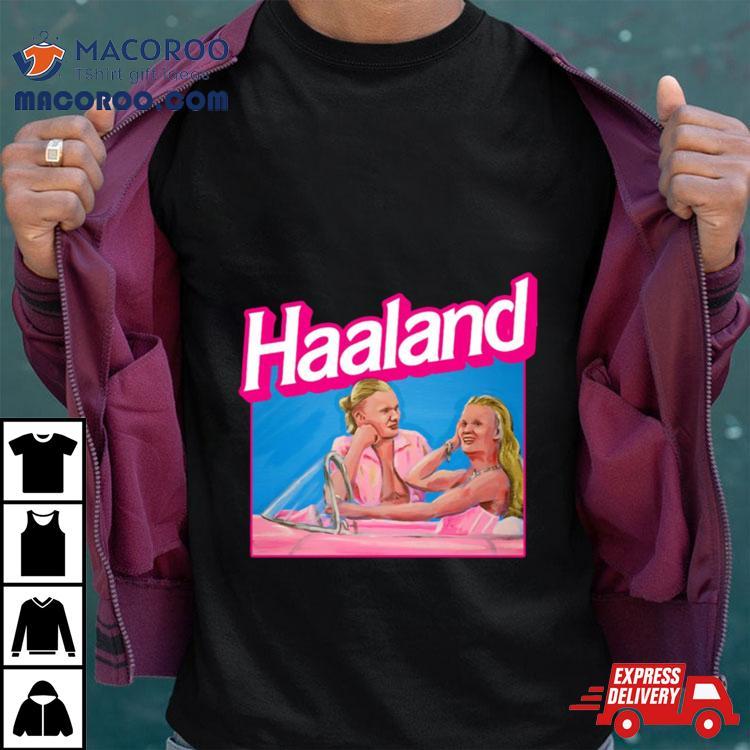 Haaland Barbie Ver Haaland Shirt Haaland Barbie Ver Haaland Shirt