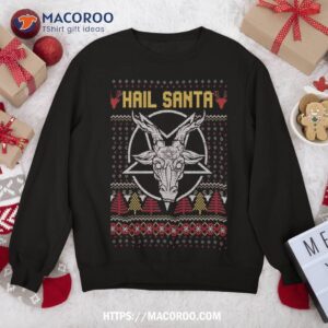 Hail Santa Joke Ugly Christmas Sweatshirt