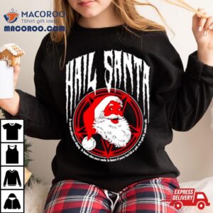 Hail Santa Shirt