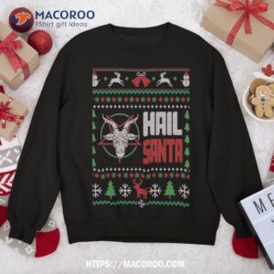 Hail Santa Ugly Christmas Sweatshirt