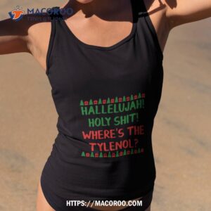 hallelujah holy shit where s the tylenol shirt tank top 2