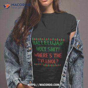 Hallelujah Holy Shit Where’s The Tylenol Shirt