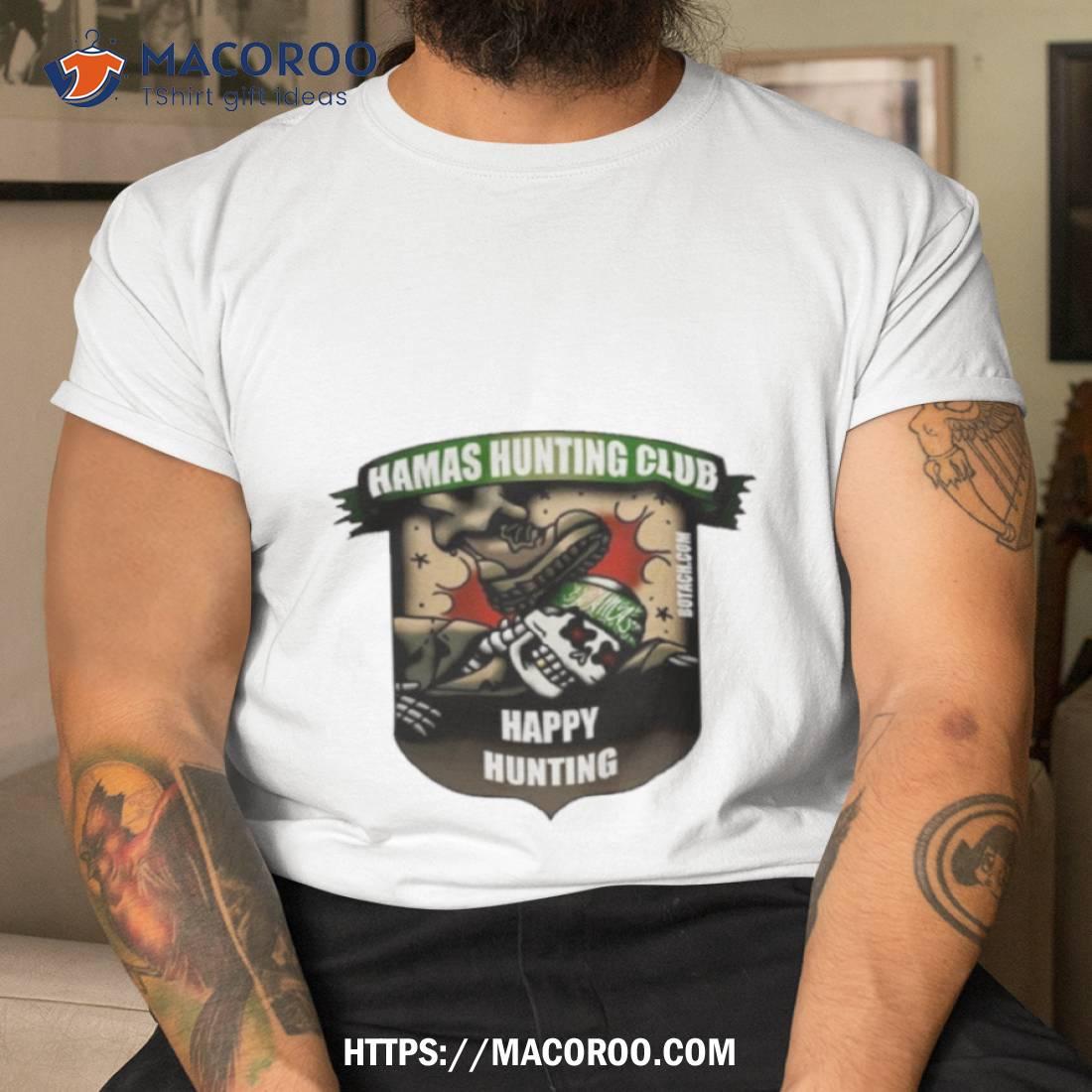 Hamas Hunting Club Happy Hunting T Shirt Hamas Hunting Club Happy Hunting T Shirt