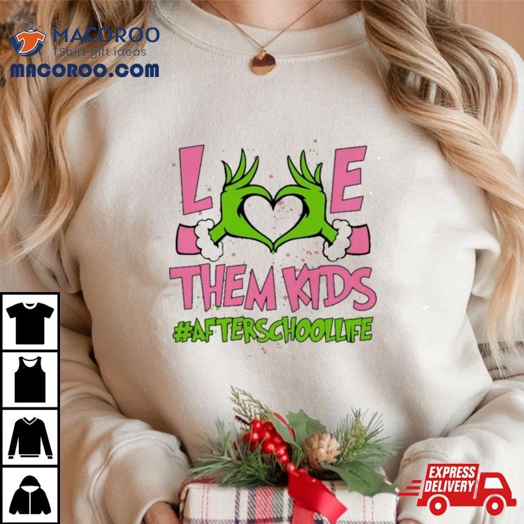 Hand Of The Grinch Love Them Kids After School Life Christmas 2023 Sweatshirt Hand Of The Grinch Love Them Kids After School Life Christmas 2023 Sweatshirt