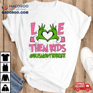Hand Of The Grinch Love Them Kids Bus Monitor Life Christmas Sweat Tshirt