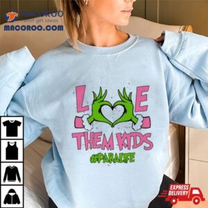 Hand Of The Grinch Love Them Kids Para Life Christmas 2023 Sweatshirt