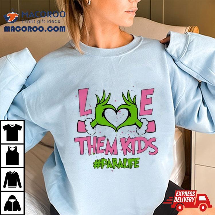Hand Of The Grinch Love Them Kids Para Life Christmas 2023 Sweatshirt Hand Of The Grinch Love Them Kids Para Life Christmas 2023 Sweatshirt