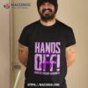 Hands Off Domestic Violence Awareness Shirt