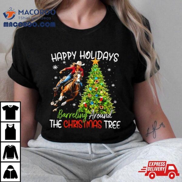 Happy Holidays Barreling Around The Christmas Tree 2023 Tshirt