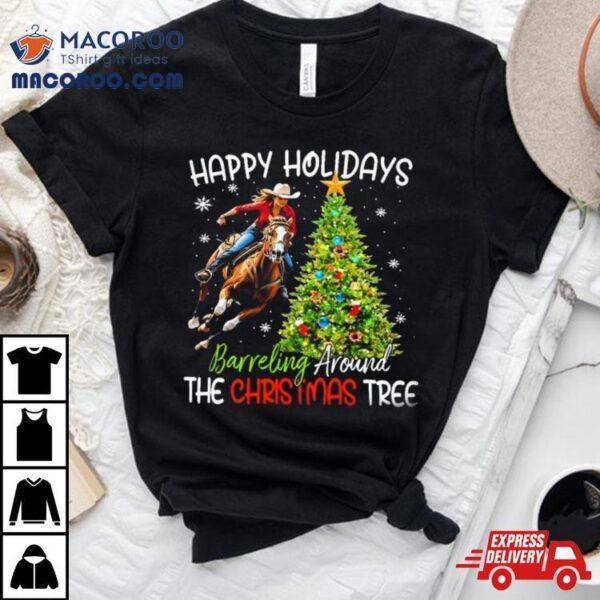 Happy Holidays Barreling Around The Christmas Tree 2023 Tshirt