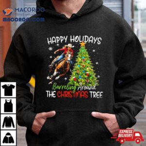 Happy Holidays Barreling Around The Christmas Tree T Tshirt