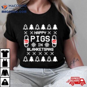 Happy Pigs In Blanketsmas Ugly Christmas Tshirt