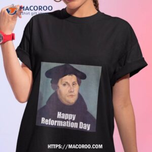 happy reformation day shirt tshirt 1