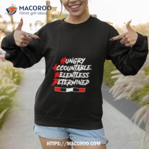 Hard Hungry Accountable Relentless Determined Sweatshirt 1