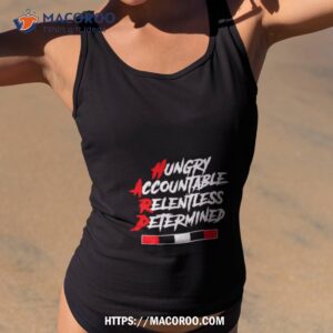 Hard Hungry Accountable Relentless Determined Shirt
