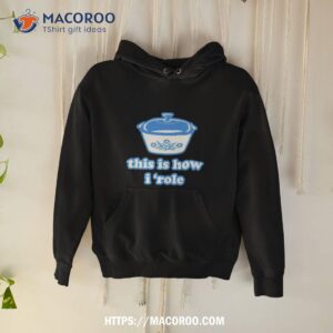Harebrained This Is How I ‘role Shirt