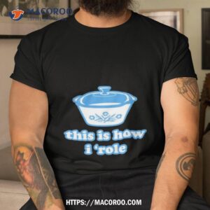 Harebrained This Is How I ‘role Shirt