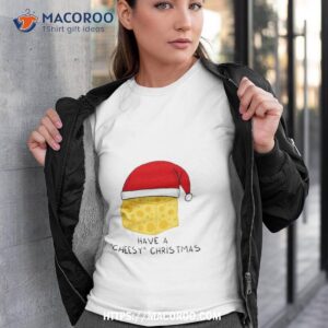 Have A Cheesy Christmas Shirt