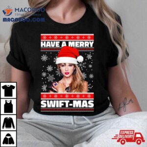 Have A Merry Swift Mas Ugly Christmas Tshirt