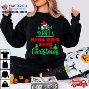 Have Yourself A Hang Over Gang Christmas Tshirt