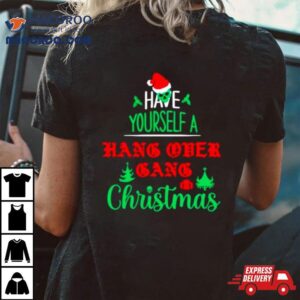 Have Yourself A Hang Over Gang Christmas Tshirt