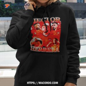 Hector Herrera Bootleg Shirt 2 Hector Herrera Bootleg Hoodie 2