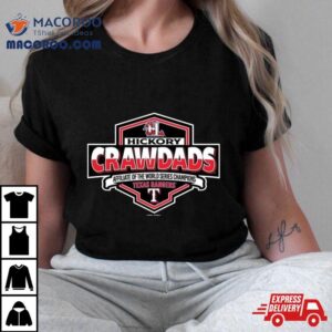 Hickory Crawdads Affiliate Of The World Series Champions Texas Rangers T Shirt