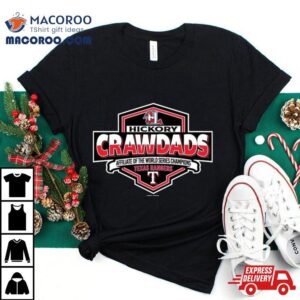 Hickory Crawdads Affiliate Of The World Series Champions Texas Rangers Tshirt