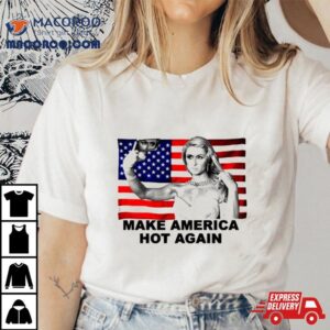 Hilton Make America Hot Again Funny Us Flag Tshirt