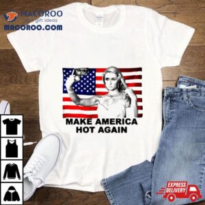 Hilton Make America Hot Again Funny Us Flag Tshirt