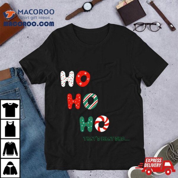 Ho Ho Ho Christmas Shirt